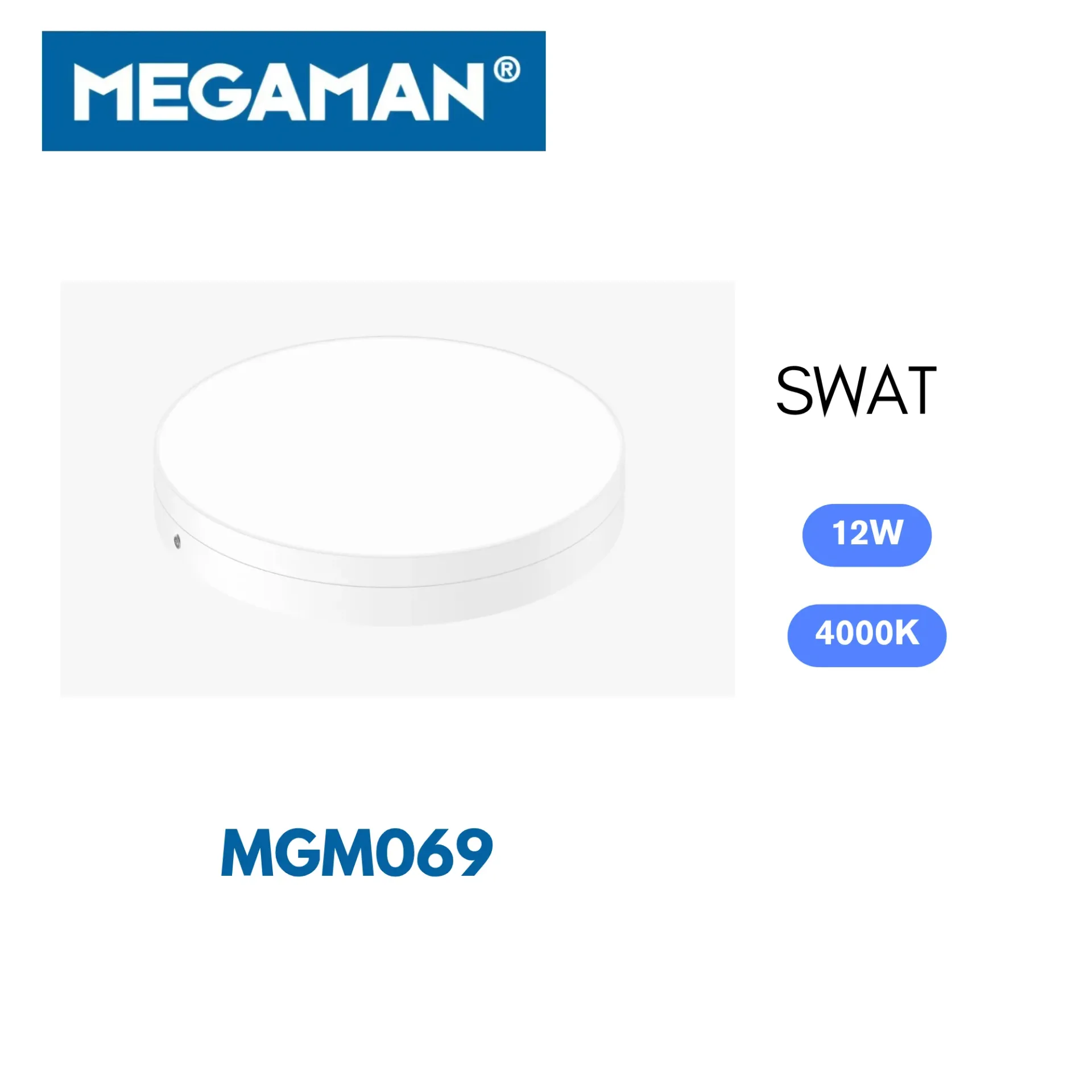 [MGM069] Spot Led apparent rond 12w 4000k Swat Megaman (80pcs/ct)